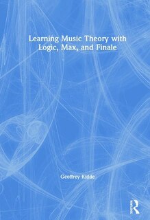 Front cover_Learning Music Theory With Logic, Max, And Finale