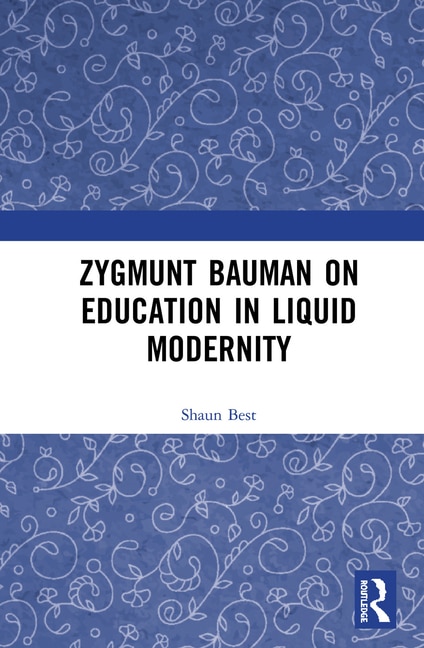 Zygmunt Bauman On Education In Liquid Modernity