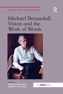 Front cover_Michael Baxandall, Vision And The Work Of Words