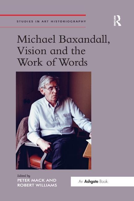 Front cover_Michael Baxandall, Vision And The Work Of Words