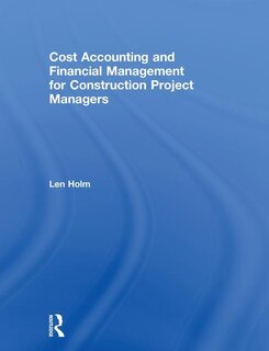 Front cover_Cost Accounting And Financial Management For Construction Project Managers