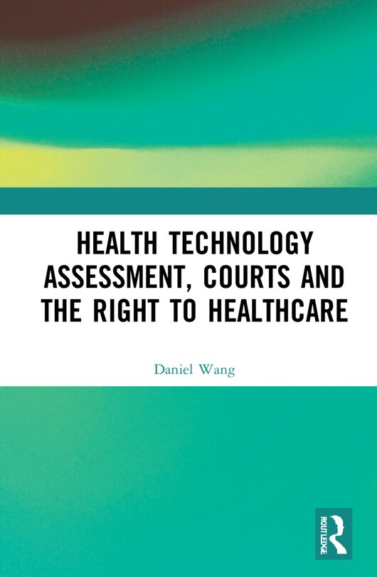 Front cover_Health Technology Assessment, Courts And The Right To Healthcare