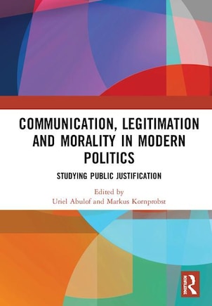 Communication, Legitimation And Morality In Modern Politics: Studying Public Justification