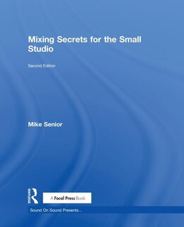 Couverture_Mixing Secrets For The Small Studio