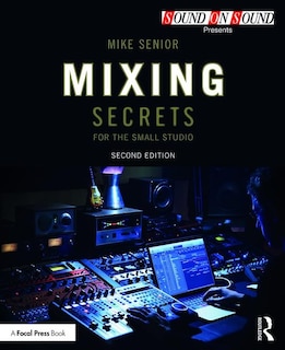 Couverture_Mixing Secrets For The Small Studio