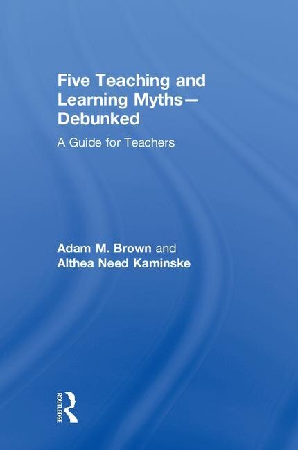 Front cover_Five Teaching And Learning Myths-debunked