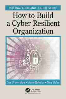 How To Build A Cyber-resilient Organization by Dan Shoemaker