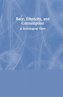 Front cover_Race, Ethnicity, And Consumption