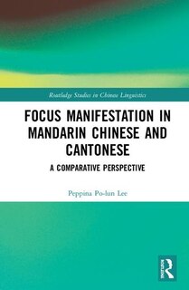 Front cover_Focus Manifestation In Mandarin Chinese And Cantonese