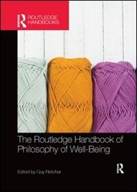 Front cover_The Routledge Handbook Of Philosophy Of Well-being