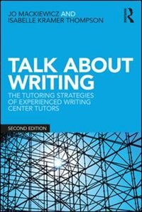 Talk About Writing: The Tutoring Strategies Of Experienced Writing Center Tutors