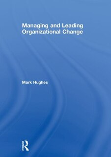 Front cover_Managing And Leading Organizational Change