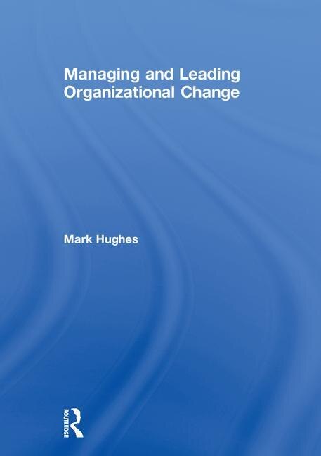 Front cover_Managing And Leading Organizational Change