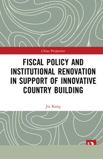 Front cover_Fiscal Policy And Institutional Renovation In Support Of Innovative Country Building