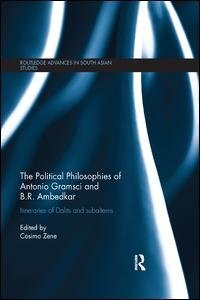 Front cover_The Political Philosophies of Antonio Gramsci and B. R. Ambedkar