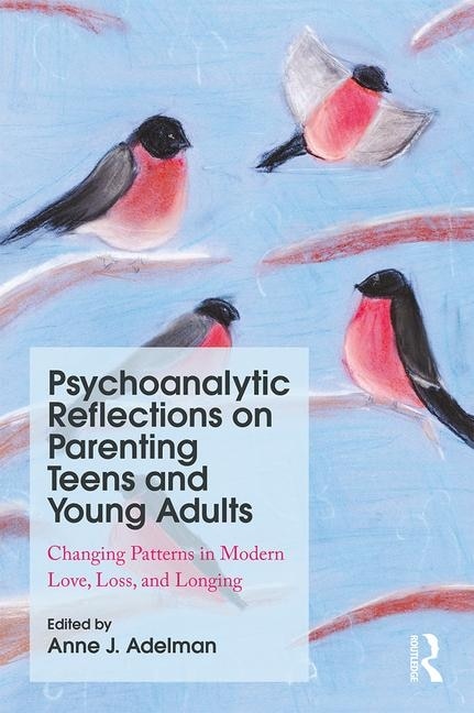 Front cover_Psychoanalytic Reflections On Parenting Teens And Young Adults