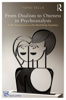 Front cover_From Dualism to Oneness in Psychoanalysis