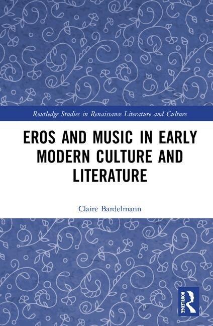 Couverture_Eros And Music In Early Modern Culture And Literature