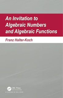 Front cover_An Invitation To Algebraic Numbers And Algebraic Functions