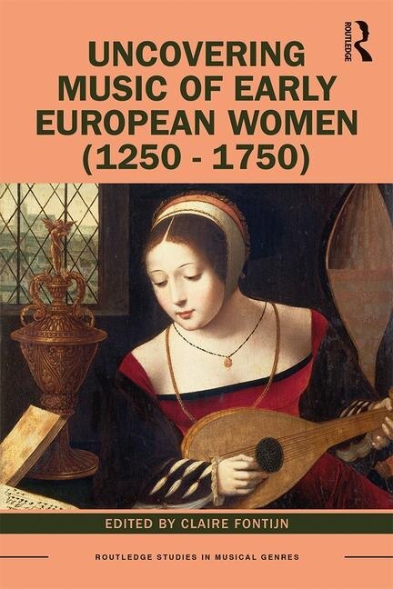 Front cover_Uncovering Music Of Early European Women (1250-1750)