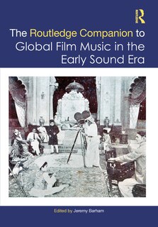 Front cover_The Routledge Companion to Global Film Music in the Early Sound Era