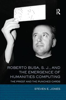 Front cover_Roberto Busa, S. J., and the Emergence of Humanities Computing
