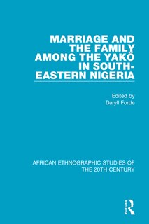 Couverture_Marriage And Family Among The Yako In South-eastern Nigeria
