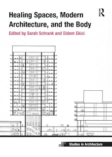 Front cover_Healing Spaces, Modern Architecture, And The Body