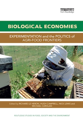 Biological Economies: Experimentation And The Politics Of Agri-food Frontiers