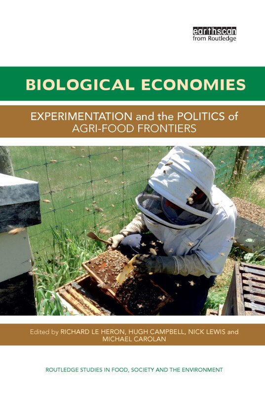 Biological Economies: Experimentation And The Politics Of Agri-food Frontiers