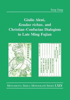 Front cover_Giulio Aleni, Kouduo Richao, And Christian-confucian Dialogism In Late Ming Fujian