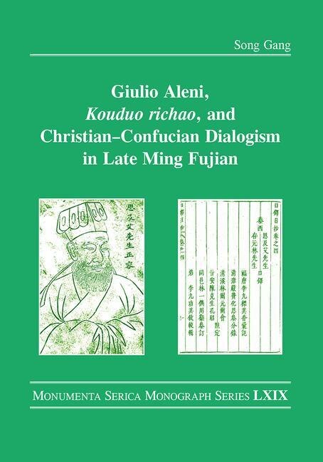 Front cover_Giulio Aleni, Kouduo Richao, And Christian-confucian Dialogism In Late Ming Fujian