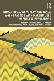 Human Behavior Theory And Social Work Practice With Marginalized Oppressed Populations