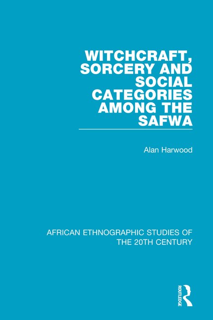 Front cover_Witchcraft, Sorcery And Social Categories Among The Safwa