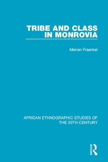 Front cover_Tribe And Class In Monrovia