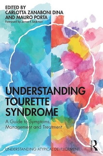 Understanding Tourette Syndrome: A Guide To Symptoms, Management And Treatment