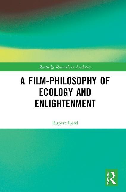 Couverture_A Film-philosophy Of Ecology And Enlightenment