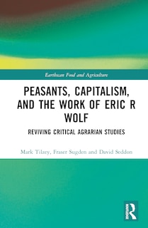 Front cover_Peasants, Capitalism, and the Work of Eric R. Wolf