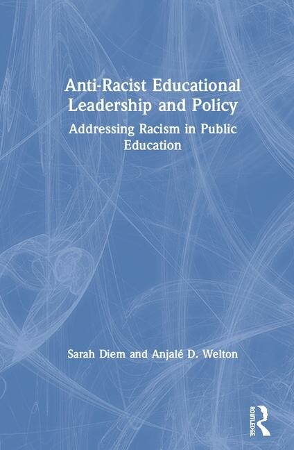 Front cover_Anti-racist Educational Leadership And Policy