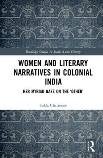 Women And Literary Narratives In Colonial India: Her Myriad Gaze On The 'other'