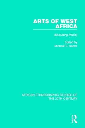 Arts Of West Africa: (excluding Music)