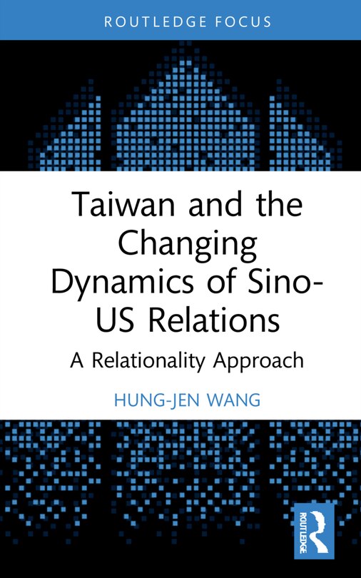 Front cover_Taiwan And The Changing Dynamics Of Sino-us Relations