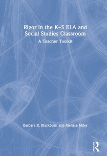 Front cover_Rigor In The K-5 Ela And Social Studies Classroom