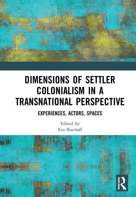 Couverture_Dimensions Of Settler Colonialism In A Transnational Perspective