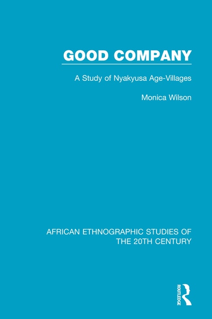 Good Company: A Study Of Nyakyusa Age-villages