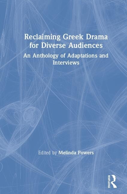 Front cover_Reclaiming Greek Drama For Diverse Audiences