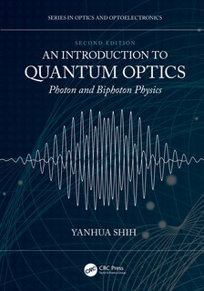 An Introduction To Quantum Optics: Photon And Biphoton Physics