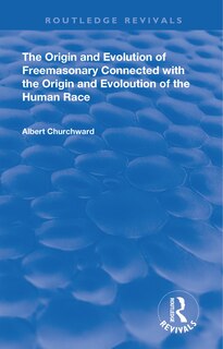 Couverture_The Origin and Evolution of Freemasonary Connected with the Origin and Evoloution of the Human Race. (1921)