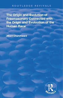 Couverture_The Origin and Evolution of Freemasonary Connected with the Origin and Evoloution of the Human Race. (1921)