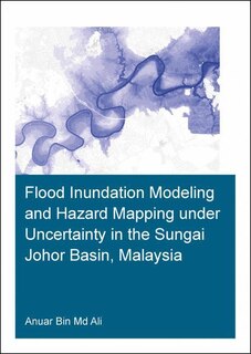 Couverture_Flood Inundation Modeling And Hazard Mapping Under Uncertainty In The Sungai Johor Basin, Malaysia